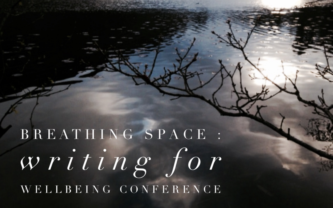 BREATHING SPACE – WRITING FOR WELLBEING CONFERENCE